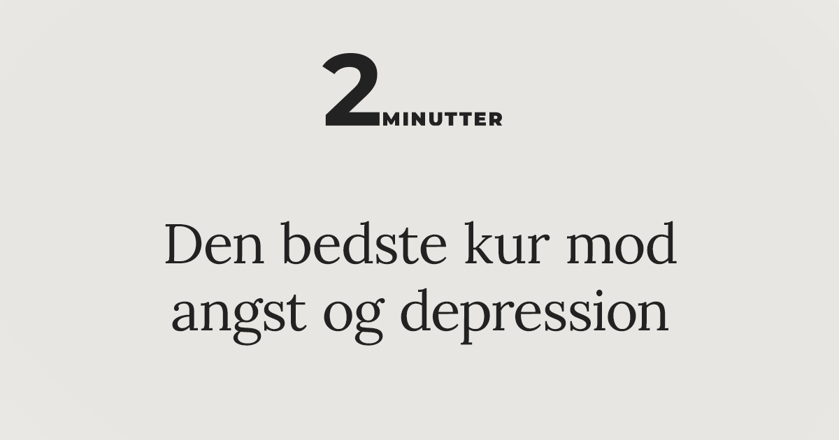 Den Bedste Kur Mod Angst Og Depression | Morten Münster